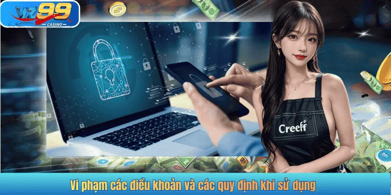 Vi phạm các điều khoản và các quy định khi sử dụng