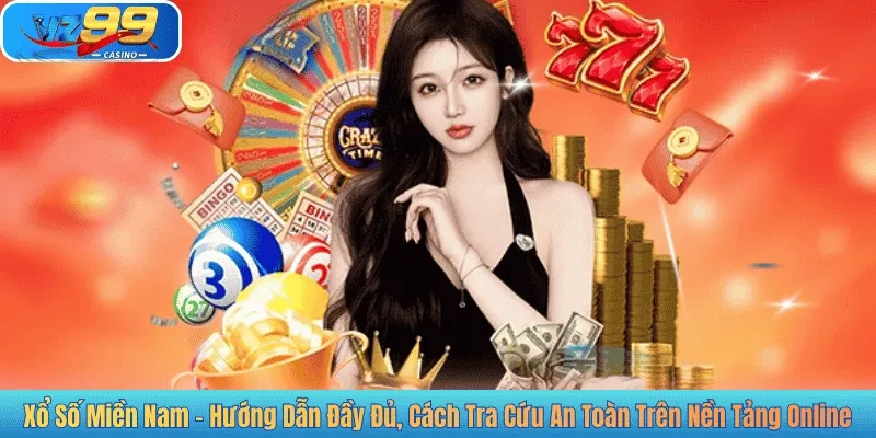 Xổ Số Miền Nam – Hướng Dẫn Đầy Đủ, Cách Tra Cứu An Toàn Trên Nền Tảng Online