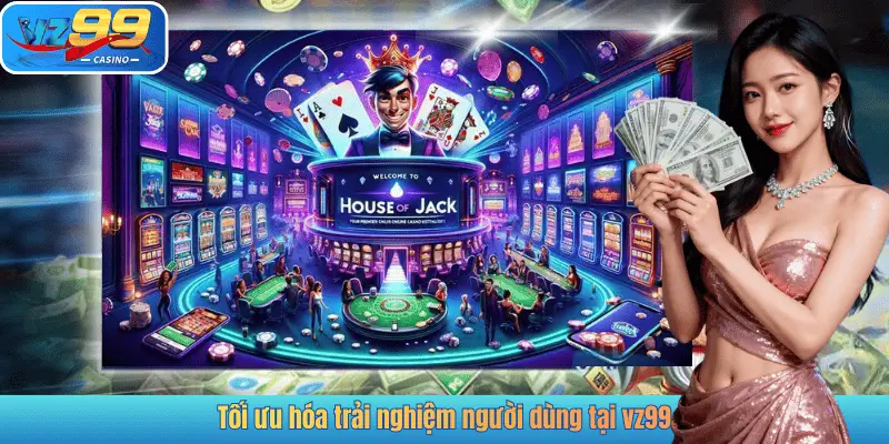 Tối ưu hóa trải nghiệm người dùng tại vz99